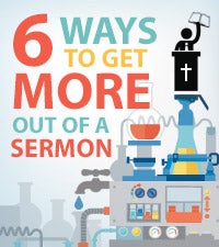 Six Ways to Get More Out of a Sermon