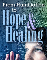 From Humiliation to Hope and Healing