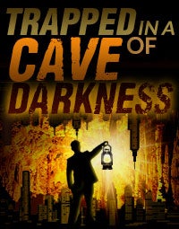 Trapped in a Cave of Darkness