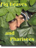 Fig Leaves and Pharisees