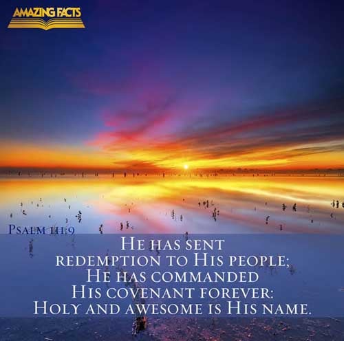 Psalms 111:9 - This Scripture Picture is provided courtesy of Amazing Facts.  Visit us at www.amazingfacts.org