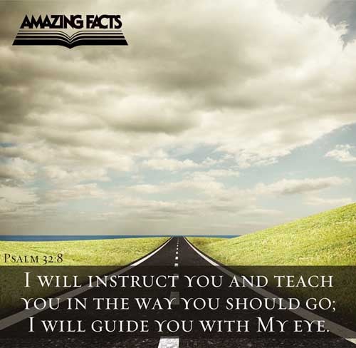 Psalms 32:8 - This Scripture Picture is provided courtesy of Amazing Facts.  Visit us at www.amazingfacts.org