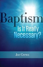 Baptism - Is it Really Necessary?