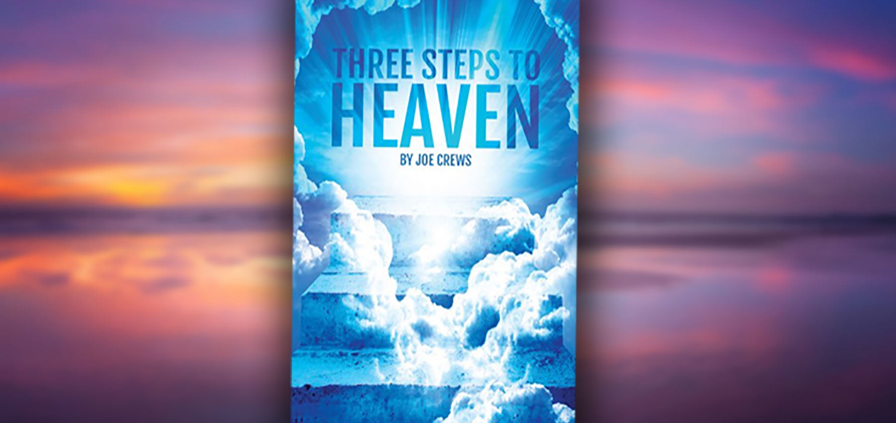 Three Steps To Heaven Paperback Or Digital PDF Free Offer Amazing   ThreeStepstoHeaven 1800x850 