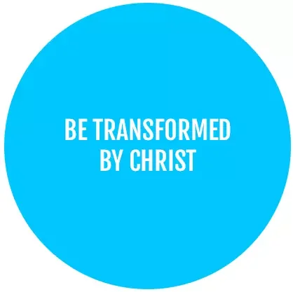 Be transformed by Christ