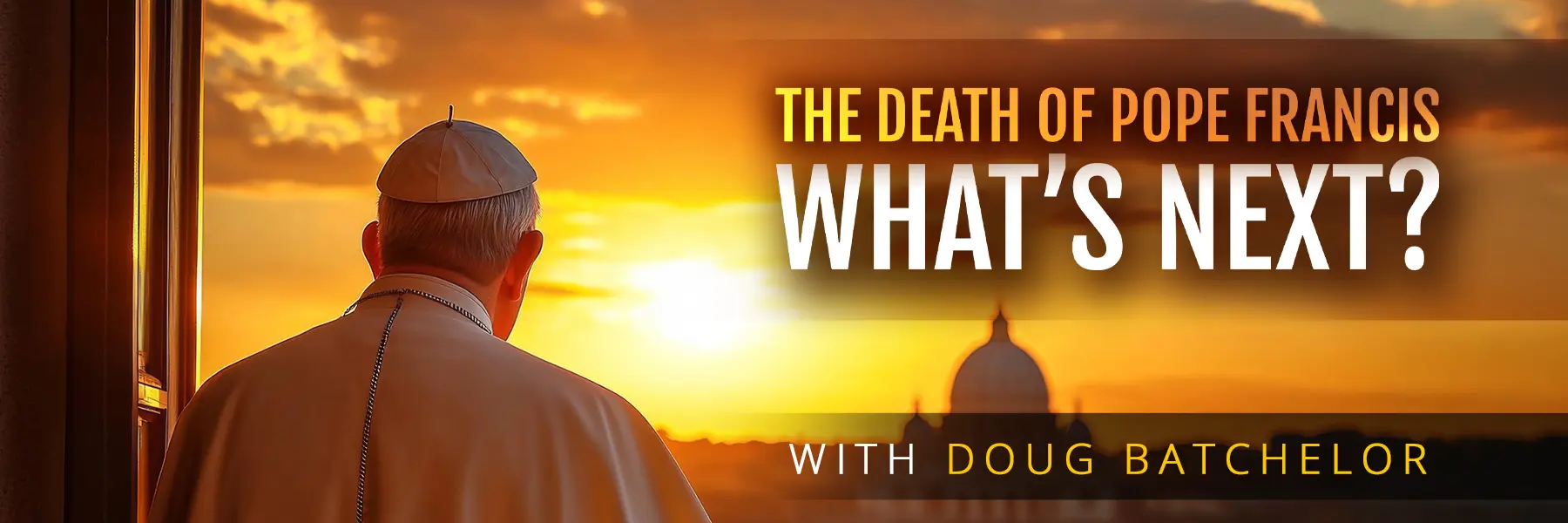 Image of the back of Pope Francis looking out on the Vatican in a sunset glow