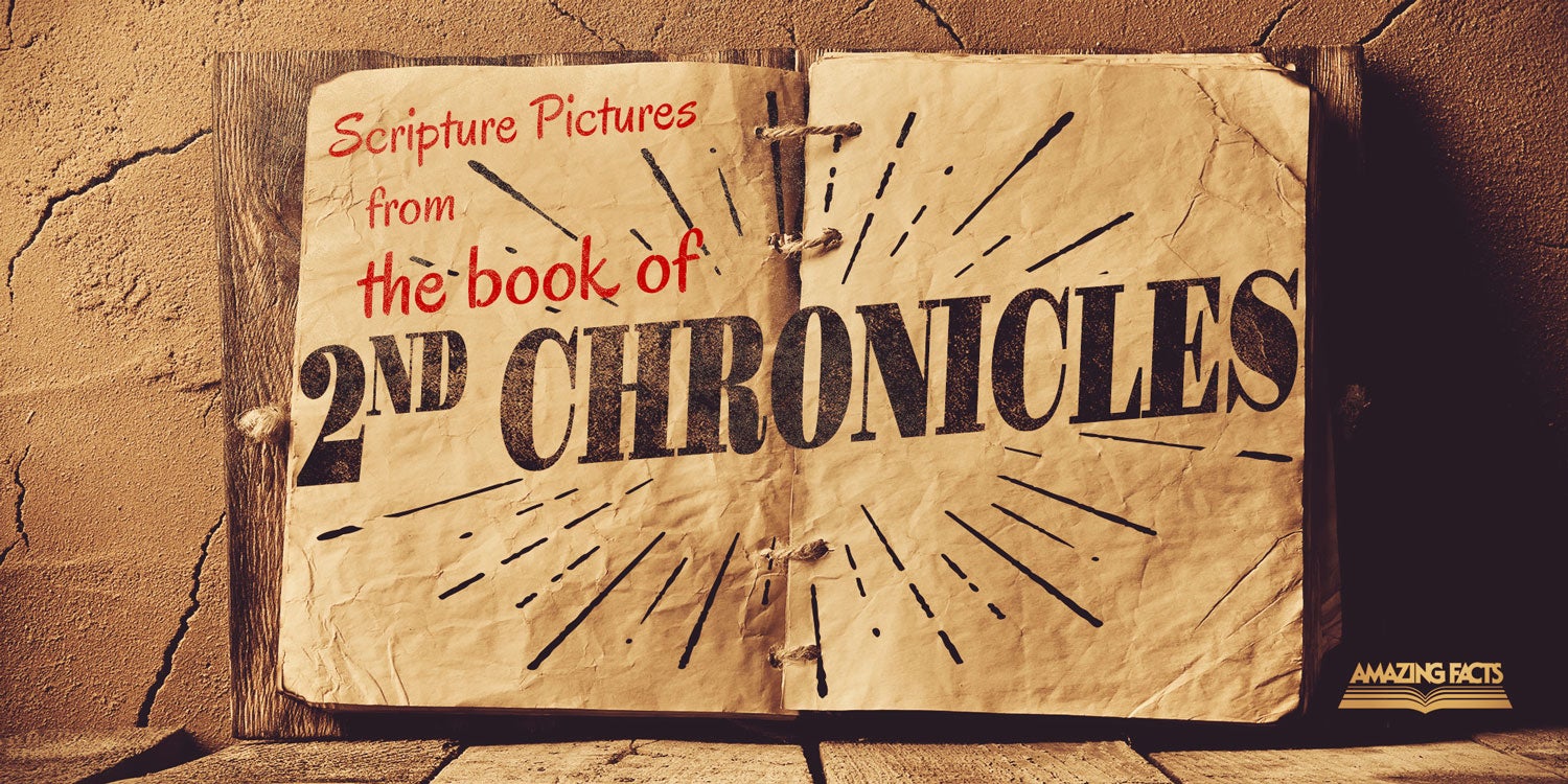 Scripture Pictures From The Book Of 2nd Chronicles Amazing Facts
