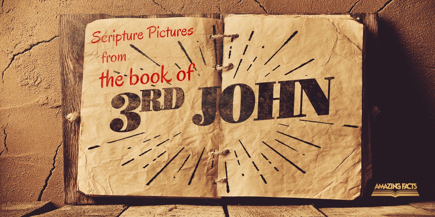 Scripture Pictures From The Book Of 3rd John Amazing Facts scripture-pictures-from-the-book-of-3rd-john-amazing-facts