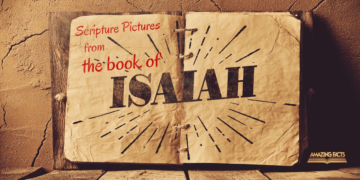 Scripture Pictures from the Book of Isaiah Amazing Facts
