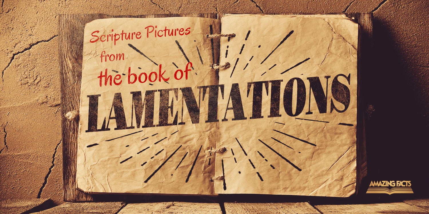 Scripture Pictures from the Book of Lamentations Amazing Facts
