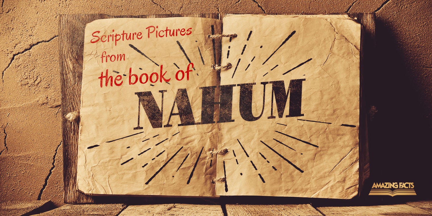 Scripture Pictures from the Book of Nahum Amazing Facts