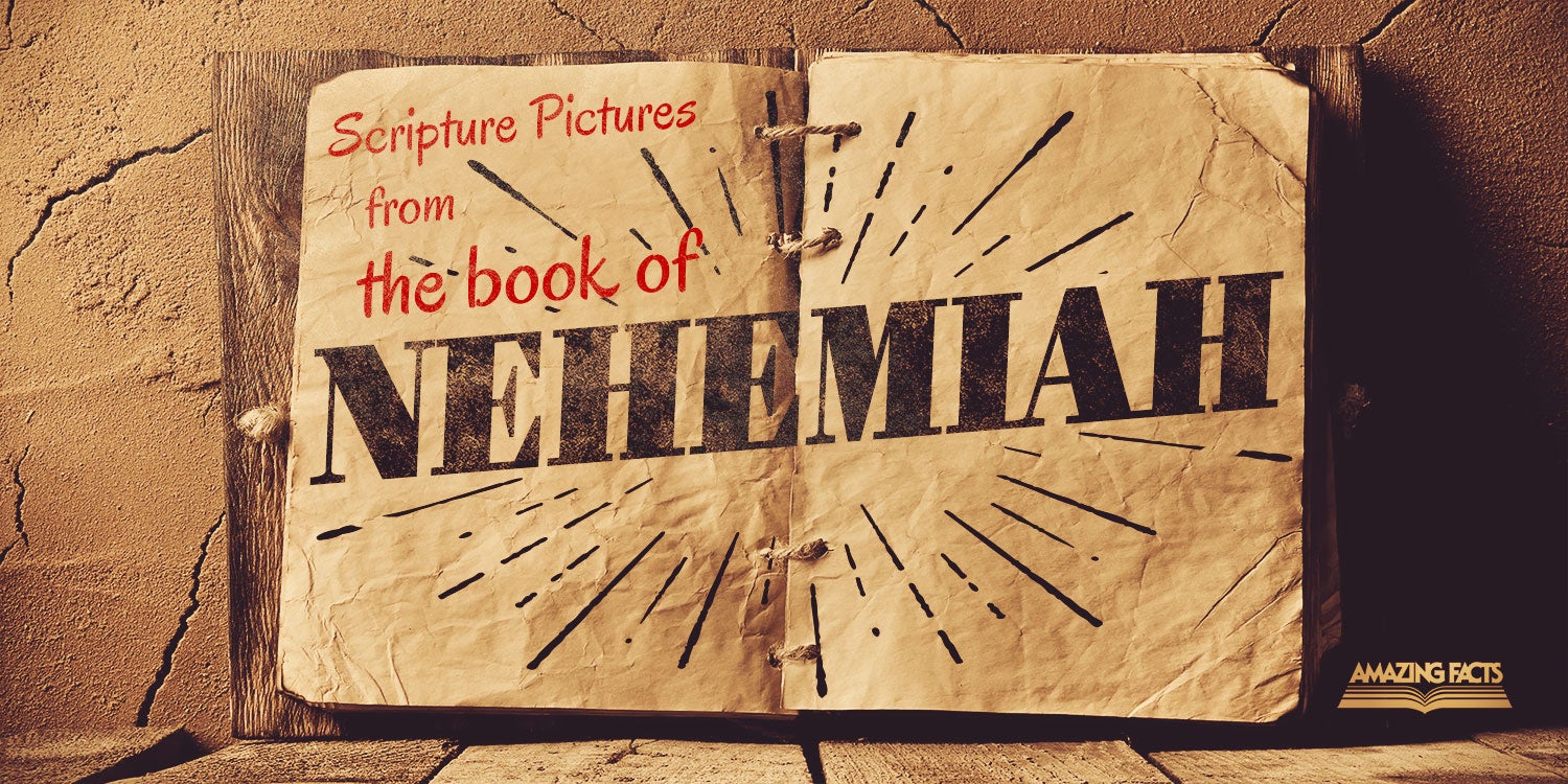 Scripture Pictures from the Book of Nehemiah Amazing Facts