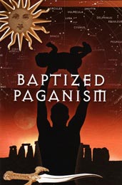 Păgânismul botezat creştineşte
