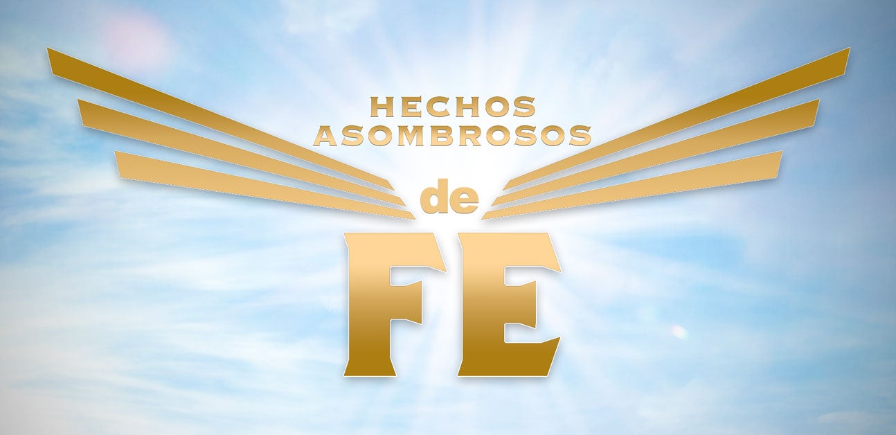 Hechos Asombrosos de Fe