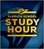 Sabbath School Study Hour
