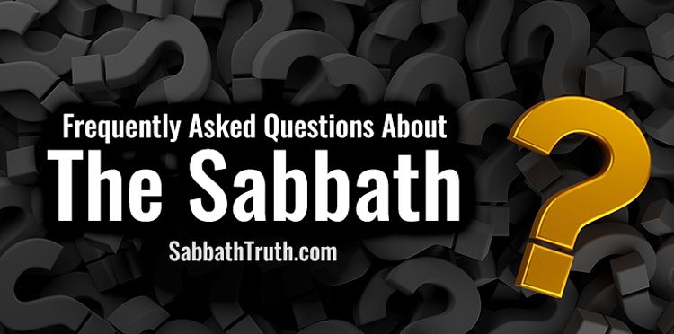 Questions Sabath Frequently Asked Questions | Sabbath Truth